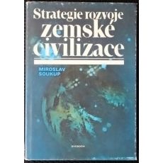 Strategie rozvoje zemské civilizace - Miroslav Soukup