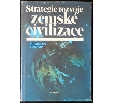 Strategie rozvoje zemské civilizace - Miroslav Soukup