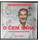 O čem sním, když náhodou spím - Andrej Babiš