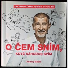 O čem sním, když náhodou spím - Andrej Babiš