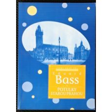 Potulky starou Prahou - Eduard Bass (p)