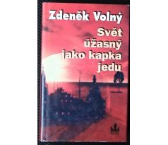 Svět úžasný jako kapka jedu - Zdeněk Volný