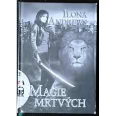 Magie mrtvých - Ilona Andrews #2