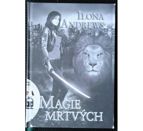 Magie mrtvých - Ilona Andrews #2