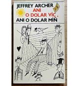 Ani o dolar víc, ani o dolar míň - Jeffrey Archer