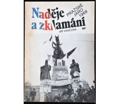 Naděje a zklamání - Pražské jaro 1968 - Jiří Vančura