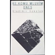 Ke komu mluvím dnes - Vladimír Vokolek
