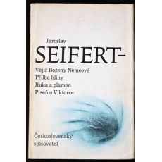 Vějíř Boženy Němcové; Přilba hlíny; Ruka a plamen; Píseň o Viktorce - Jaroslav Seifert
