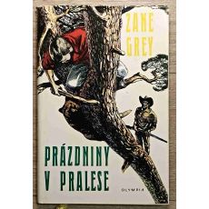 Prázdniny v pralese - Zane Grey