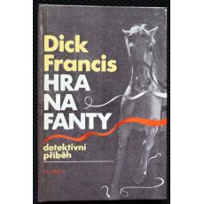 Hra na fanty - Dick Francis (p)